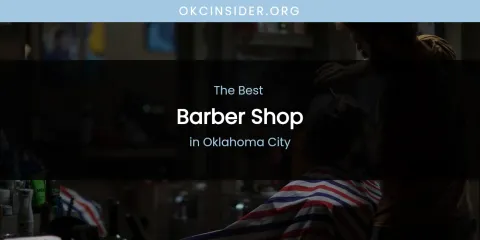 Oklahoma City's Best Barber Shop