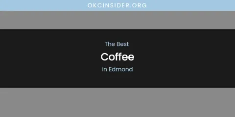 The Absolute Best Coffee in Edmond