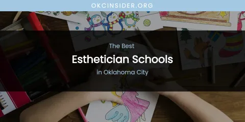 Oklahoma City's Best Esthetician Schools