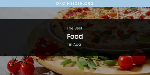 The Absolute Best Food in Ada