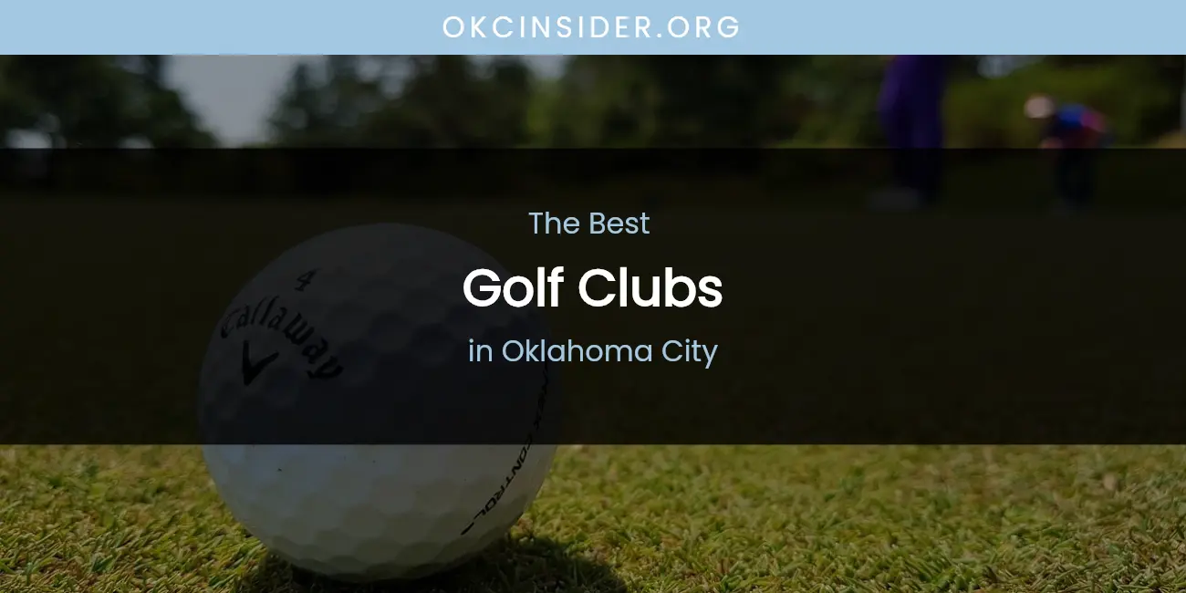 Oklahoma City's Best Golf Clubs featured