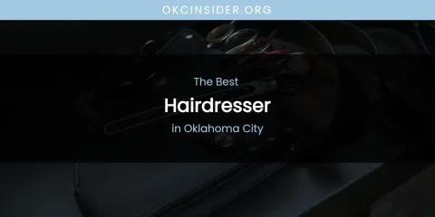 Oklahoma City's Best Hairdresser
