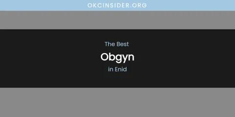 The Absolute Best Obgyn in Enid
