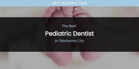 Oklahoma City's Best Pediatric Dentist