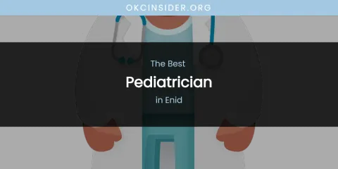 The Absolute Best Pediatrician in Enid