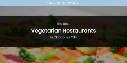 Oklahoma City's Best Vegetarian Restaurants